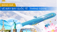 Bảng giá vé máy bay quốc tế Vietnam Airlines tháng 1/2016