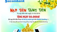  Sacombank triển khai chương trình “Nạp tiền tặng tiền” dành cho khách hàng