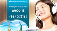Bảng giá vé máy bay Vietnam Airlines quốc tế tháng 4/2016