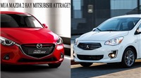 Có 500 triệu đồng nên mua xe Mazda 2 hay Mitsubishi Attrage?