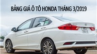 Giá bán Honda City, Honda Civic, Honda CR-V cập nhật mới nhất tháng 3/2019