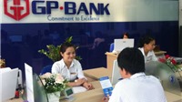 Vụ bắt giam 2 nguyên lãnh đạo ngân hàng: Chủ tịch GP.Bank lên tiếng