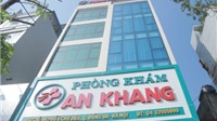 Phòng khám An Khang bị phạt hơn 100 triệu đồng vì phát hiện nhiều sai phạm