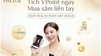  Giải mã sức hấp dẫn của VPoint khiến thành viên VinClub “rảnh tay là check” 