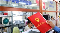 Nhiều thủ tục hành chính liên quan đến lĩnh vực bất động sản thay đổi từ 1/7