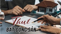 Đề xuất áp thuế 20% trên lãi chuyển nhượng bất động sản: Các chuyên gia nói gì?