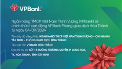  Bố cáo khai trương hoạt động PGD VPBank Hòa Thành, chi nhánh Tây Ninh 