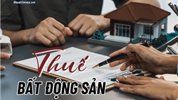  Đánh thuế mua bán BĐS theo thời gian sở hữu:Cần lấp đầy những khoảng trống nào?