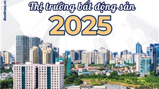  Thị trường bất động sản 2025: Tháo gỡ "nút thắt" để tăng trưởng bền vững 