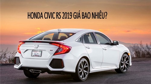 Honda Civic RS 2019 lần đầu về Việt Nam có giá tạm tính 903 triệu đồng?