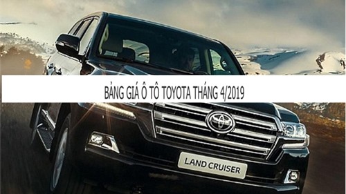 Giá Toyota tháng 4/2019: Toyota Land Cruiser 2019 ra mắt với giá tăng thêm 300 triệu đồng