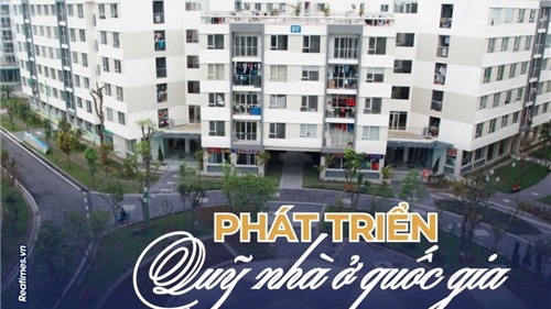 Quỹ nhà ở quốc gia: Nên tách bạch với chương trình NOXH để thu hút mạnh mẽ DN