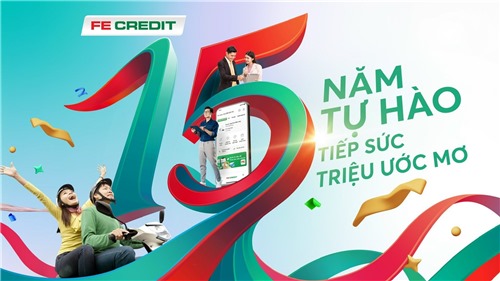 FE CREDIT: 15 năm ghi dấu hành trình phát triển tại thị trường Việt Nam 
