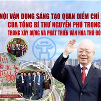 Hà Nội vận dụng sáng tạo quan điểm chỉ đạo của Tổng Bí thư Nguyễn Phú Trọng