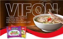 VIFON: Thương hiệu định vị món phở ăn liền đầu tiên của người Việt