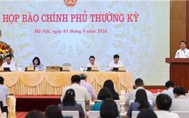 Họp báo Chính phủ thường kỳ tháng 7/2026: Các chỉ số cơ bản về phát triển KTXH 