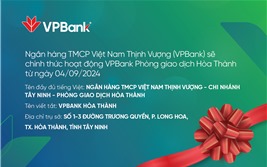  Bố cáo khai trương hoạt động PGD VPBank Hòa Thành, chi nhánh Tây Ninh 