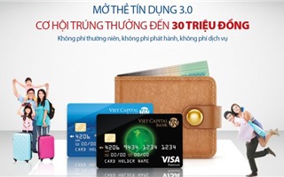 Nhận 30 triệu đồng khi mở thẻ tín dụng Viet Capital Visa