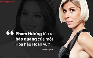 Phỏng vấn "Bà trùm Hoa hậu" Ines Ligron: "Phạm Hương tỏa ra hào quang của một Hoa hậu Hoàn vũ"