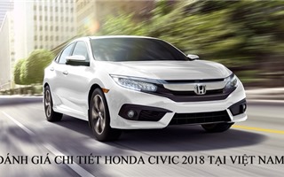 Đánh giá chi tiết, thông số, giá cả Honda Civic 2018 tại Việt Nam