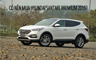 Có nên mua Hyundai SantaFe Premium 2019 cho nhu cầu gia đình?