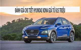 Đánh giá chi tiết Hyundai Kona 615 triệu đồng: Giá cả, nội - ngoại thất, vận hành