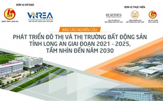 Phát triển đô thị và thị trường BĐS Long An giai đoạn 2021 - 2025, tầm nhìn 2030