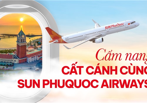 Tất tần tật cẩm nang cất cánh từ 1/11 cùng Sun PhuQuoc Airways cho hành khách 