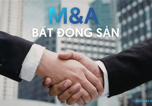 Chất lượng tài sản định hình "cuộc chơi" M&A trong bối cảnh mới 