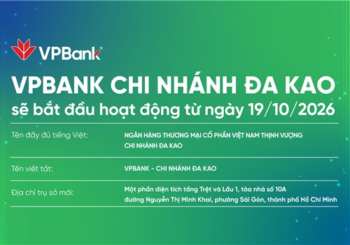 VPBank chính thức đưa Chi nhánh Đa Kao vào hoạt động từ ngày 19/10/2026 